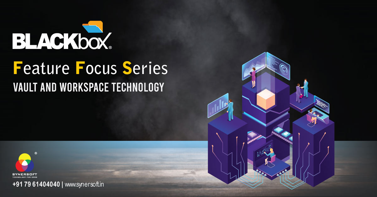 BLACKbox Feature Focus Series – Vault and Workspace