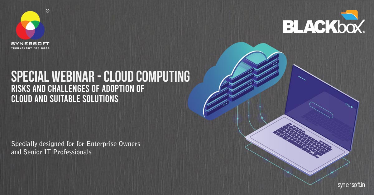 Special Webinar on Risks and Challenges of Adoption of Cloud and Suitable Solutions