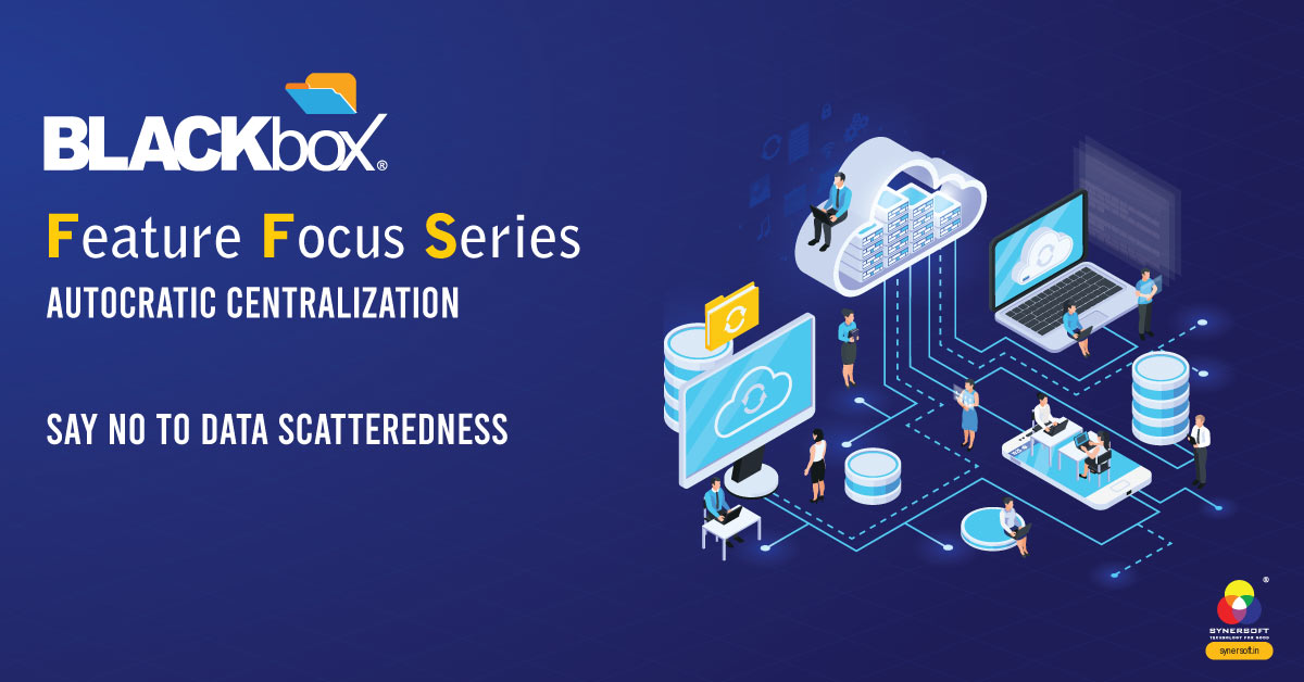 BLACKbox Feature Focus Series – Autocratic Centralization